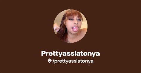 Find Prettyasslatonya Onlyfans